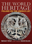 Światowe dziedzictwo. Polska na liście UNESCO (ang) // The World heritage. Poland on the UNESCO List.